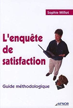 L'enquête de satisfaction: Guide méthodologique